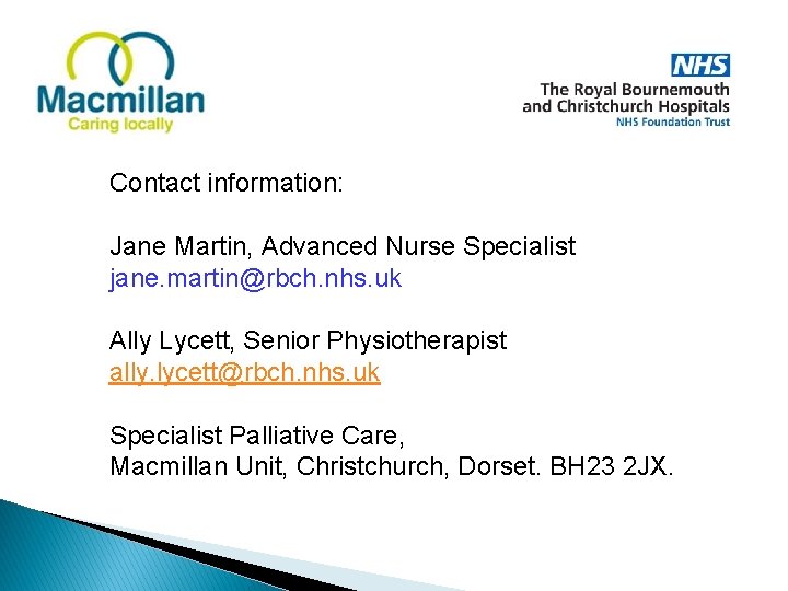 Contact information: Jane Martin, Advanced Nurse Specialist jane. martin@rbch. nhs. uk Ally Lycett, Senior