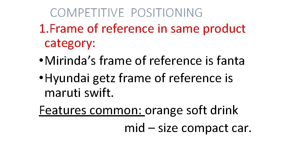 COMPETITIVE POSITIONING 1. Frame of reference in same product category: • Mirinda’s frame of