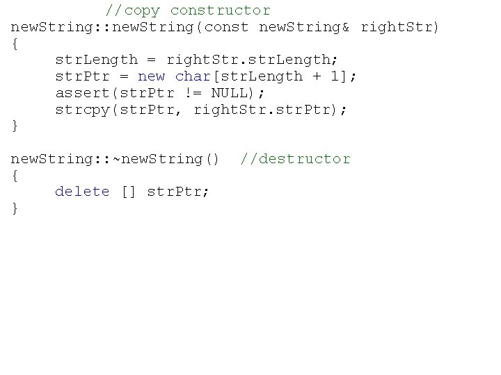 //copy constructor new. String: : new. String(const new. String& right. Str) { str. Length