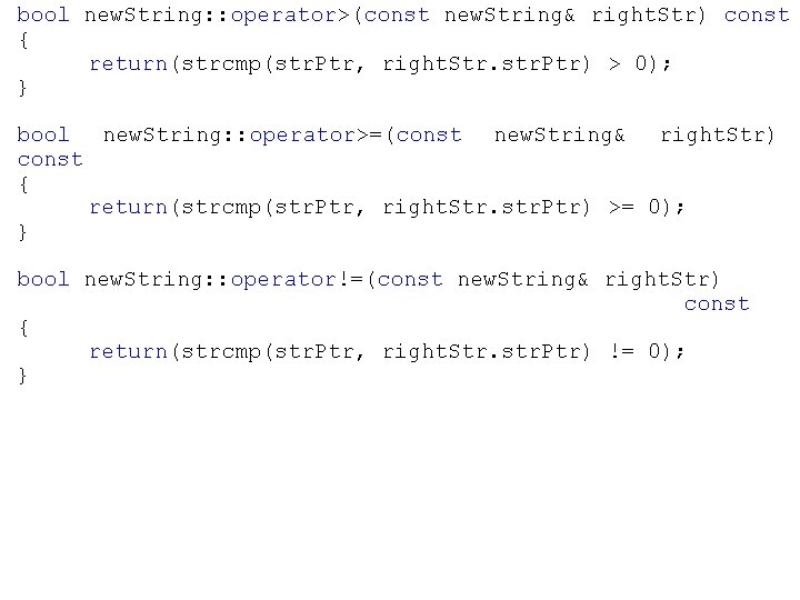 bool new. String: : operator>(const new. String& right. Str) const { return(strcmp(str. Ptr, right.