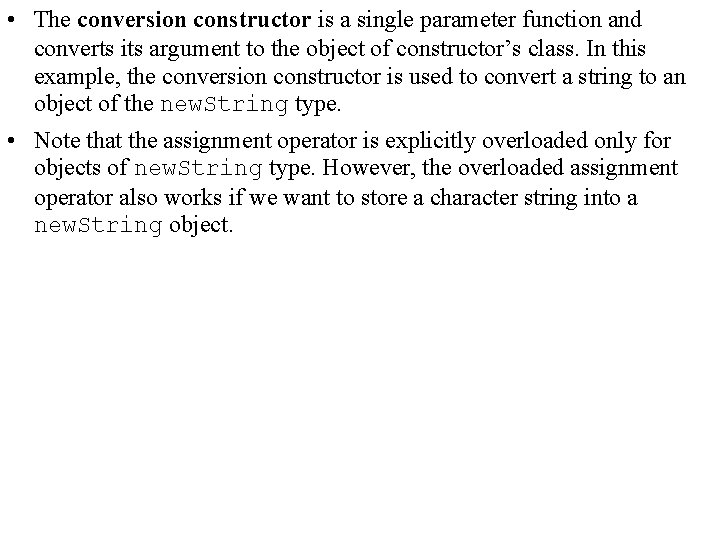  • The conversion constructor is a single parameter function and converts its argument