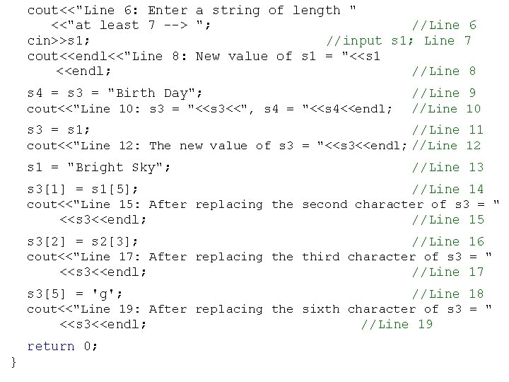 cout<<"Line 6: Enter a string of length " <<"at least 7 --> "; //Line