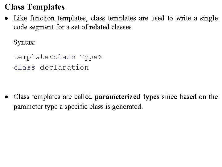 Class Templates · Like function templates, class templates are used to write a single