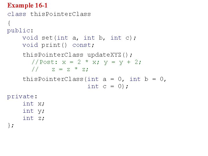 Example 16 -1 class this. Pointer. Class { public: void set(int a, int b,