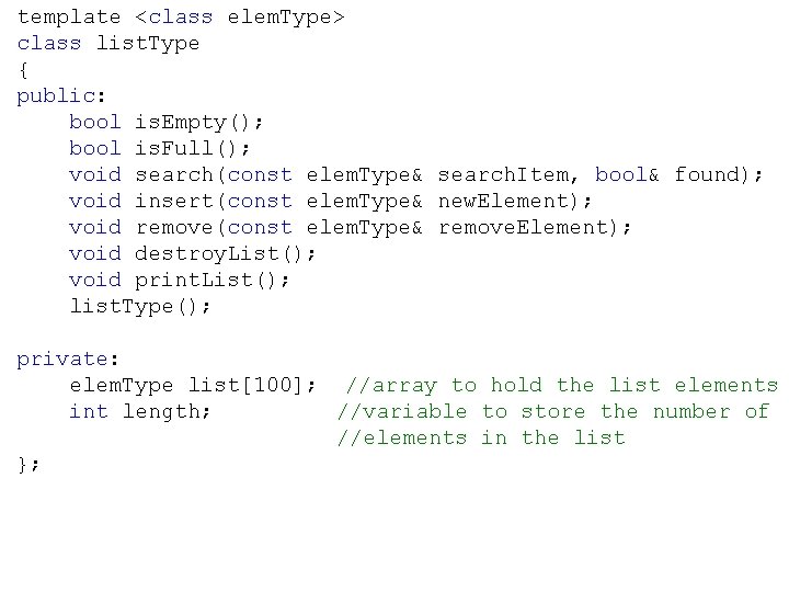 template <class elem. Type> class list. Type { public: bool is. Empty(); bool is.