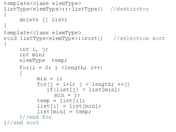 template<class elem. Type> list. Type<elem. Type>: : ~list. Type() //destructor { delete [] list;