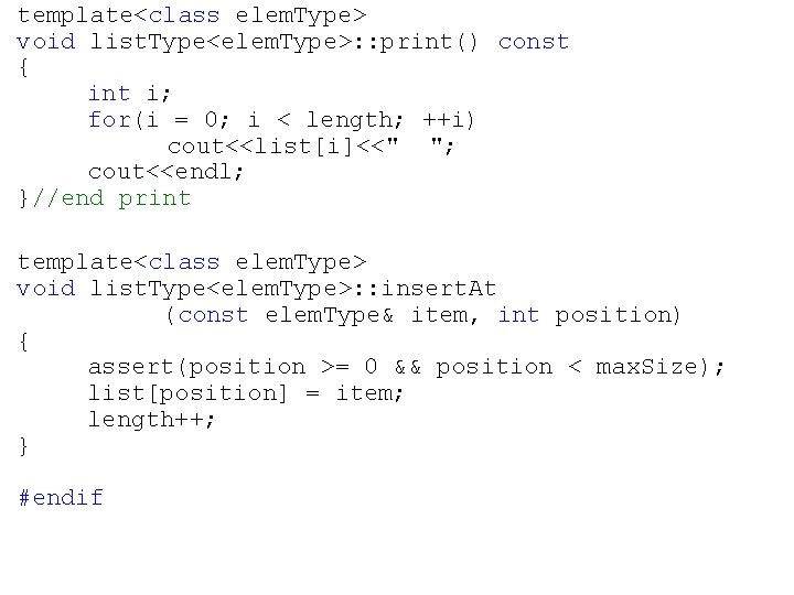 template<class elem. Type> void list. Type<elem. Type>: : print() const { int i; for(i
