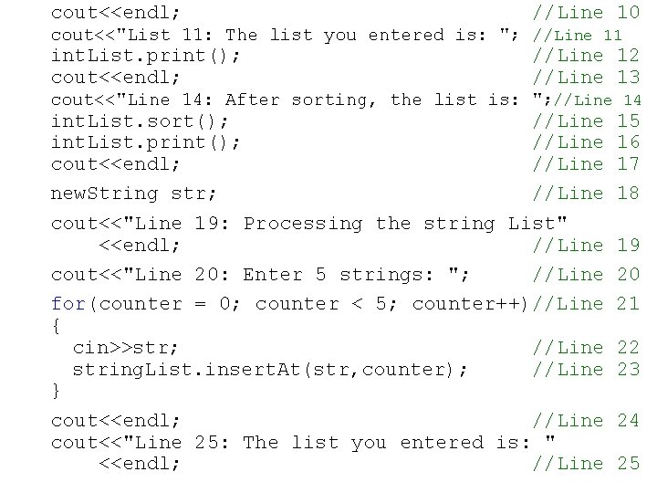 cout<<endl; //Line 10 cout<<"List 11: The list you entered is: "; //Line 11 int.