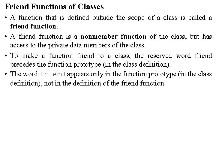 Friend Functions of Classes • A function that is defined outside the scope of