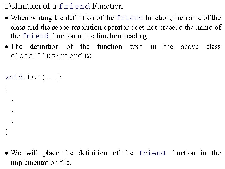 Definition of a friend Function · When writing the definition of the friend function,