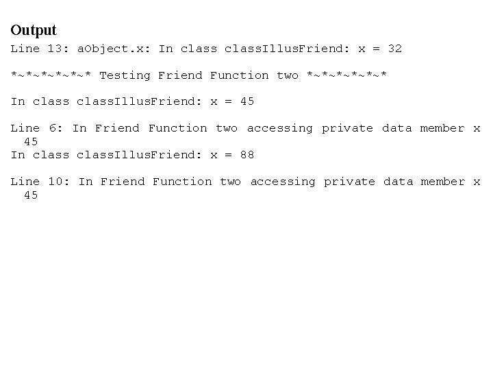 Output Line 13: a. Object. x: In class. Illus. Friend: x = 32 *~*~*~*