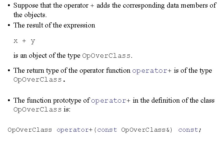  • Suppose that the operator + adds the corresponding data members of the