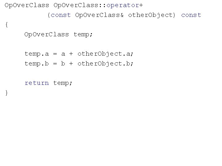 Op. Over. Class: : operator+ (const Op. Over. Class& other. Object) const { Op.