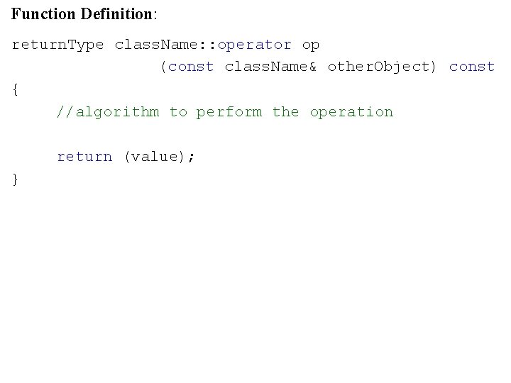 Function Definition: return. Type class. Name: : operator op (const class. Name& other. Object)