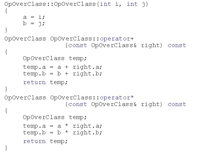 Op. Over. Class: : Op. Over. Class(int i, int j) { a = i;