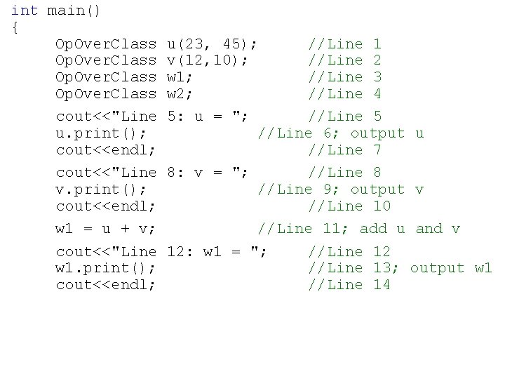 int main() { Op. Over. Class cout<<"Line u. print(); cout<<endl; cout<<"Line v. print(); cout<<endl;