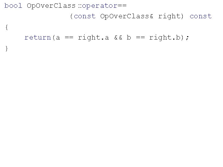 bool Op. Over. Class : : operator== (const Op. Over. Class& right) const {