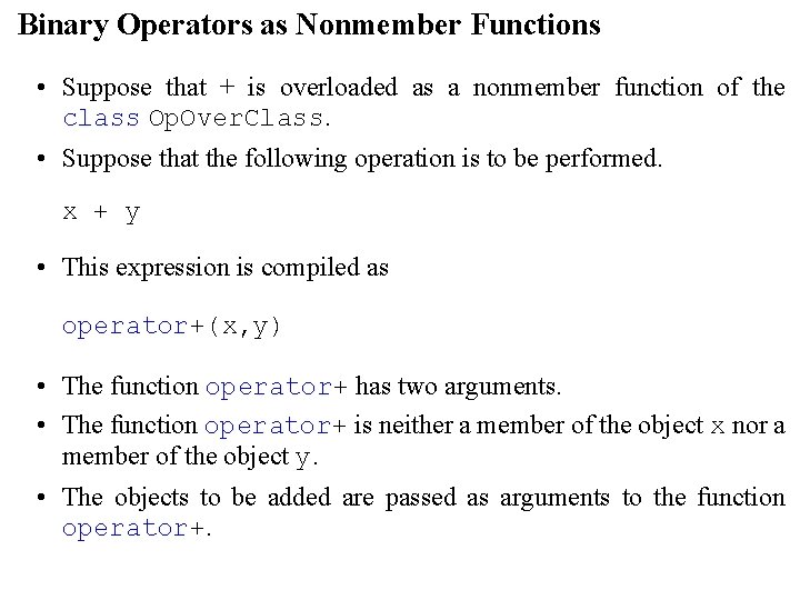 Binary Operators as Nonmember Functions • Suppose that + is overloaded as a nonmember