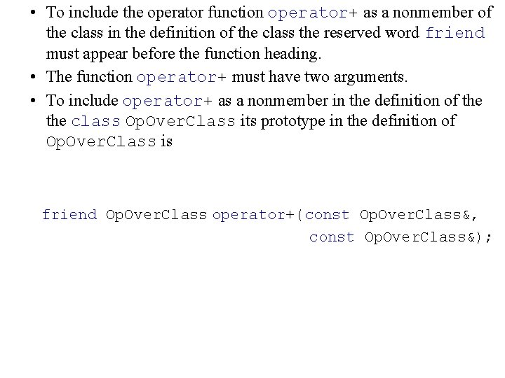  • To include the operator function operator+ as a nonmember of the class