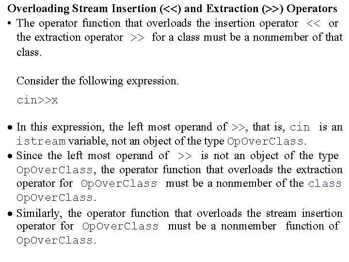 Overloading Stream Insertion (<<) and Extraction (>>) Operators • The operator function that overloads
