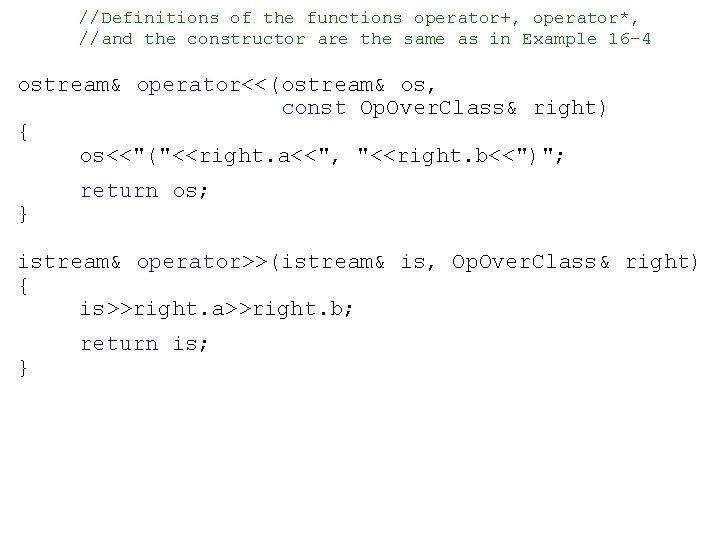 //Definitions of the functions operator+, operator*, //and the constructor are the same as in