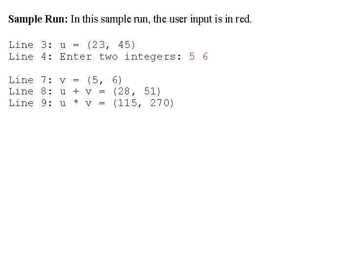 Sample Run: In this sample run, the user input is in red. Line 3: