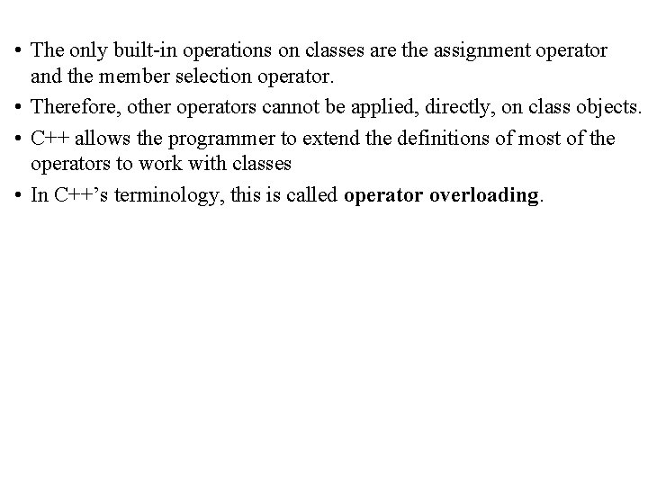  • The only built-in operations on classes are the assignment operator and the