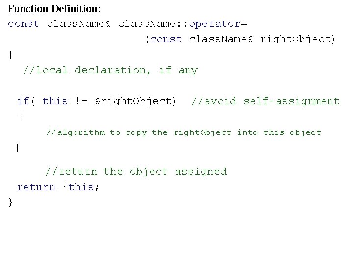 Function Definition: const class. Name& class. Name: : operator= (const class. Name& right. Object)