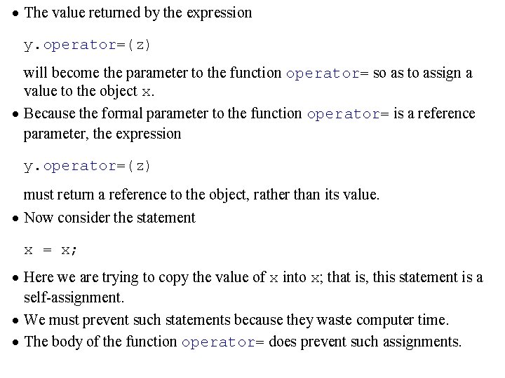 · The value returned by the expression y. operator=(z) will become the parameter to