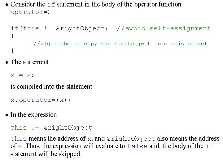 · Consider the if statement in the body of the operator function operator=: if(this