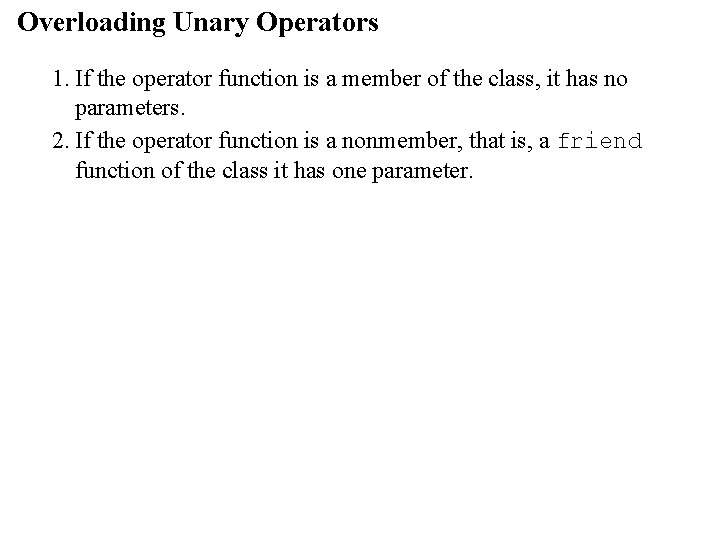 Overloading Unary Operators 1. If the operator function is a member of the class,