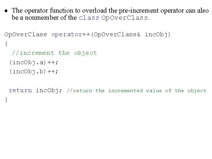 · The operator function to overload the pre-increment operator can also be a nonmember