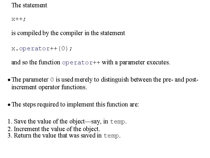 The statement x++; is compiled by the compiler in the statement x. operator++(0); and