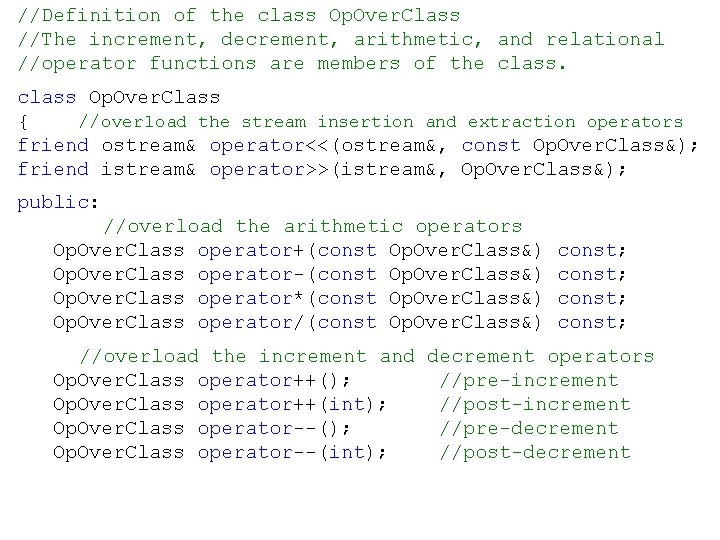 //Definition of the class Op. Over. Class //The increment, decrement, arithmetic, and relational //operator