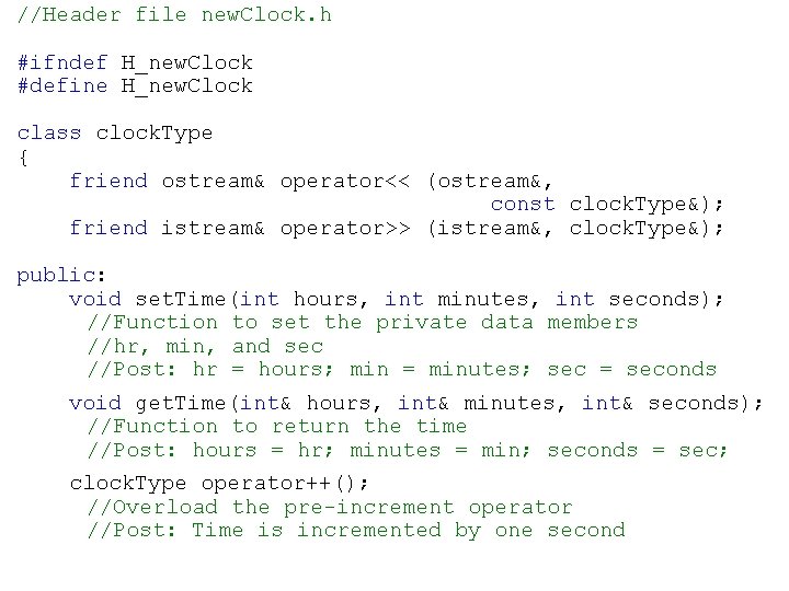 //Header file new. Clock. h #ifndef H_new. Clock #define H_new. Clock class clock. Type