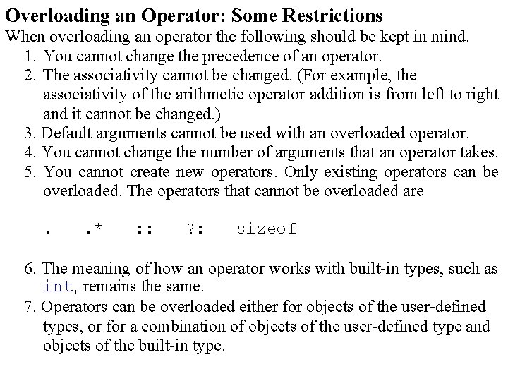Overloading an Operator: Some Restrictions When overloading an operator the following should be kept