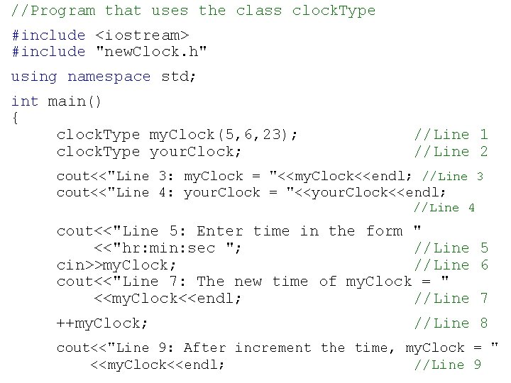 //Program that uses the class clock. Type #include <iostream> #include "new. Clock. h" using