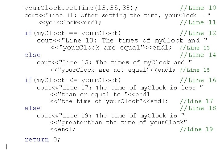 your. Clock. set. Time(13, 35, 38); //Line 10 cout<<"Line 11: After setting the time,