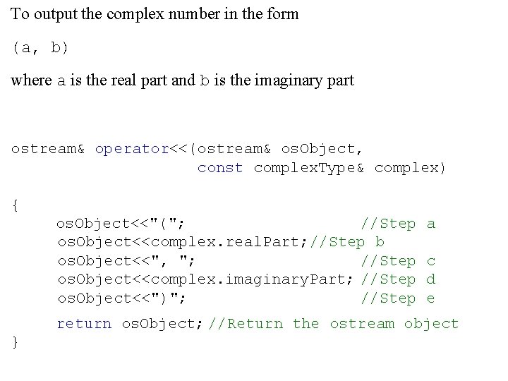 To output the complex number in the form (a, b) where a is the