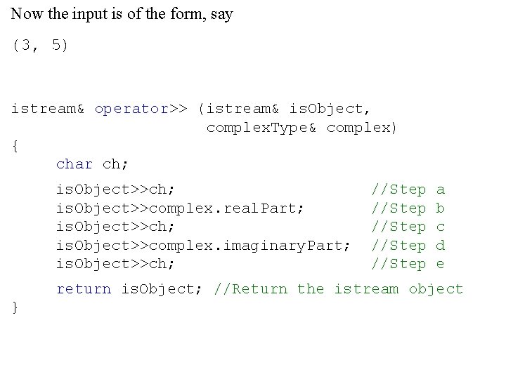 Now the input is of the form, say (3, 5) istream& operator>> (istream& is.