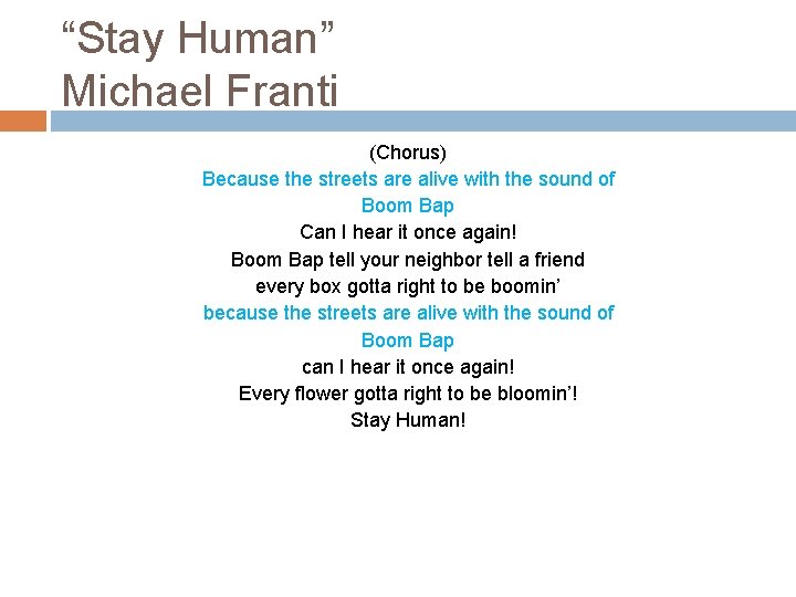 “Stay Human” Michael Franti (Chorus) Because the streets are alive with the sound of