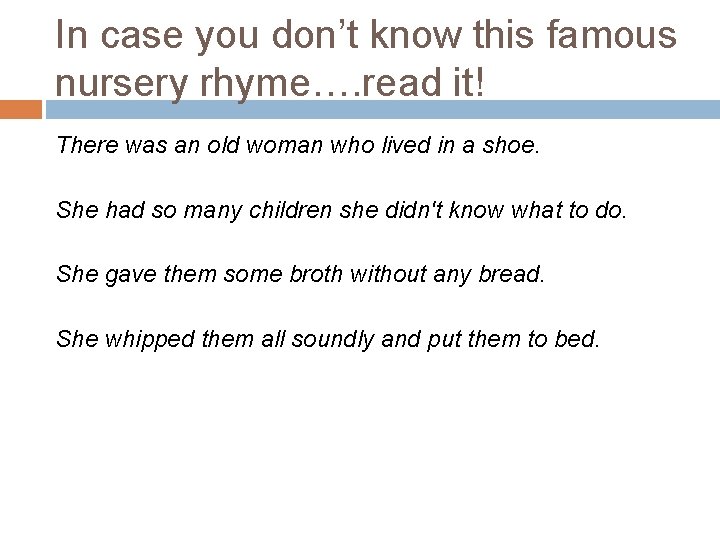 In case you don’t know this famous nursery rhyme…. read it! There was an