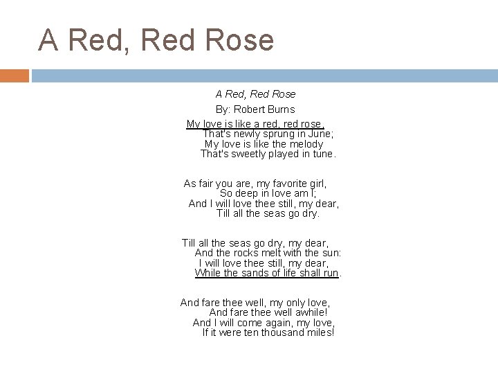 A Red, Red Rose By: Robert Burns My love is like a red, red