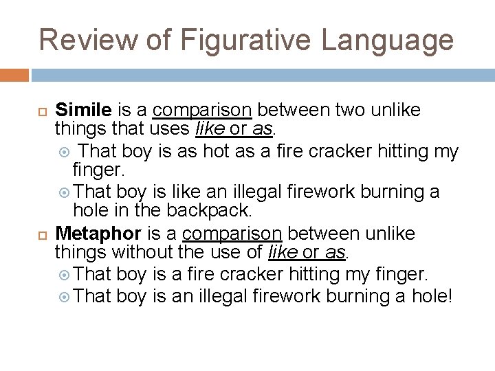 Review of Figurative Language Simile is a comparison between two unlike things that uses