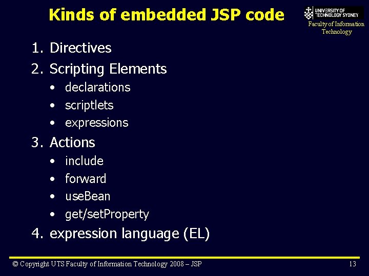 Kinds of embedded JSP code Faculty of Information Technology 1. Directives 2. Scripting Elements