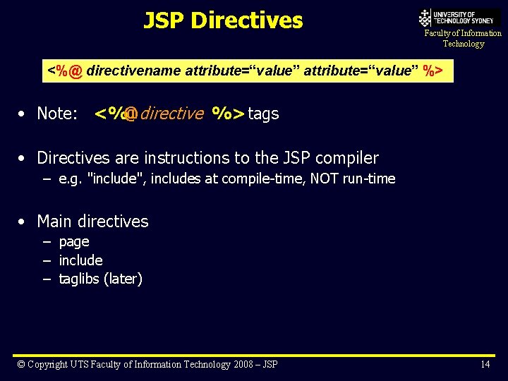 JSP Directives Faculty of Information Technology <%@ directivename attribute=“value” %> • Note: <%@directive %>