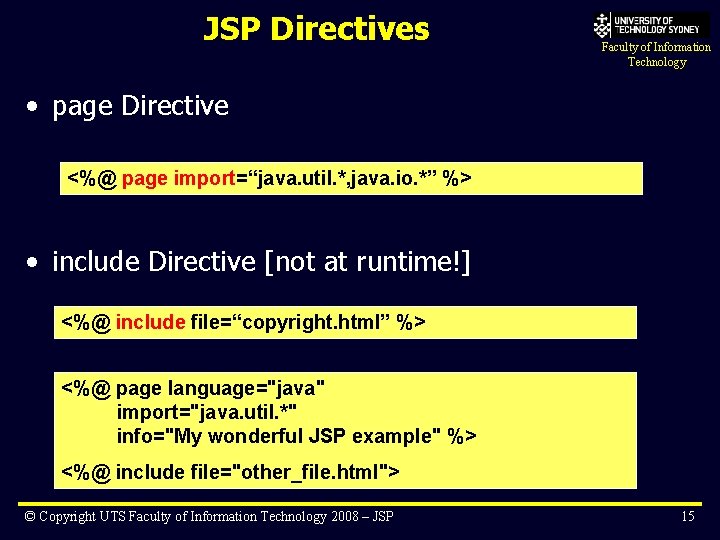 JSP Directives Faculty of Information Technology • page Directive <%@ page import=“java. util. *,