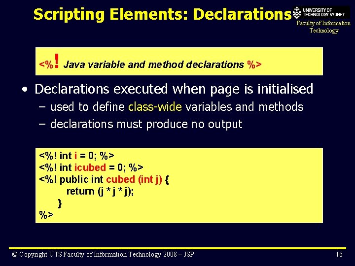 Scripting Elements: Declarations Faculty of Information Technology ! <% Java variable and method declarations