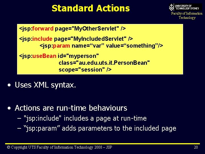 Standard Actions Faculty of Information Technology <jsp: forward page="My. Other. Servlet" /> <jsp: include