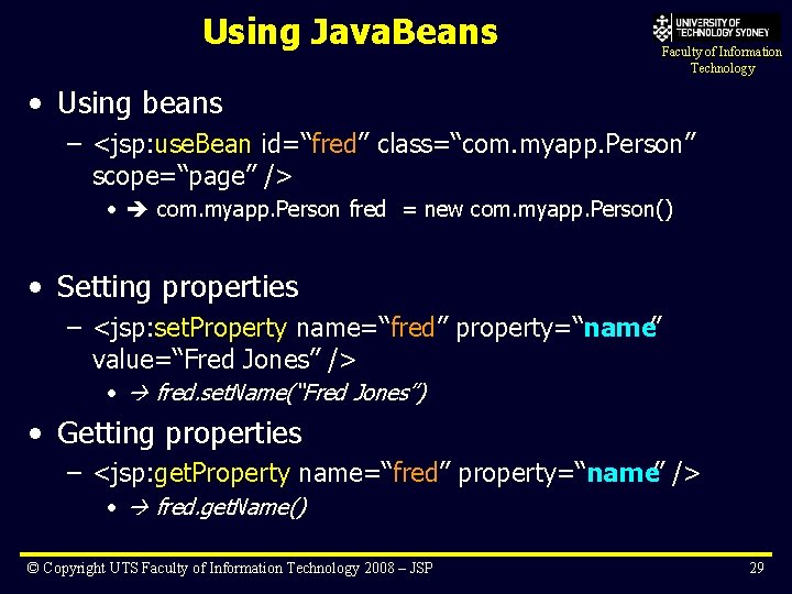 Using Java. Beans Faculty of Information Technology • Using beans – <jsp: use. Bean